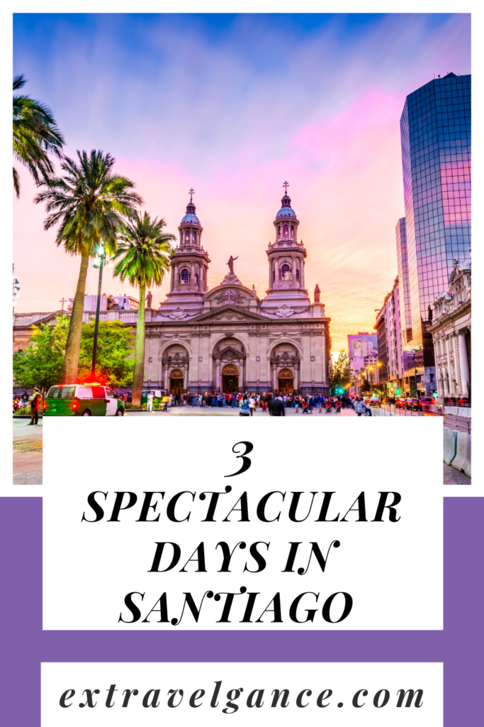 Santiago Chile 3 day itinerary