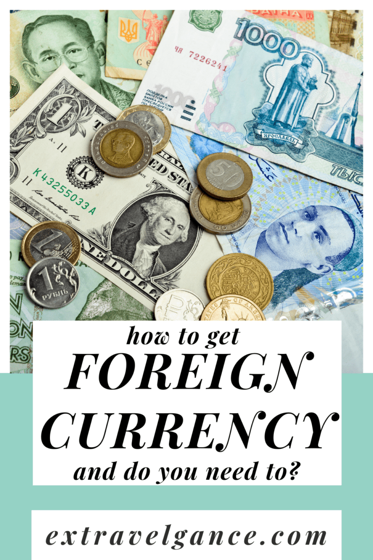 How to Get Foreign Currency (& Do You Need To?) Extravelgance