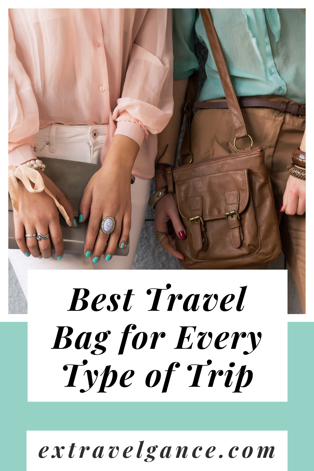 Best Travel Bags For Every Type Of Trip - Extravelgance