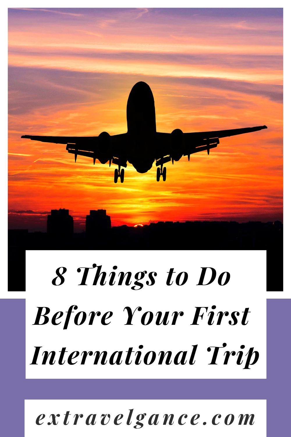 8 Things to Do Before Your First International Trip - Extravelgance